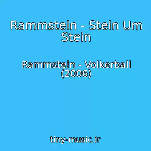 کاور آهنگ Rammstein - Stein Um Stein از Rammstein - Volkerball (2006)