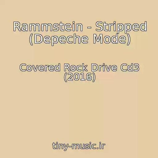 کاور آهنگ Rammstein - Stripped (Depeche Mode) از Covered Rock Drive Cd3 (2016)