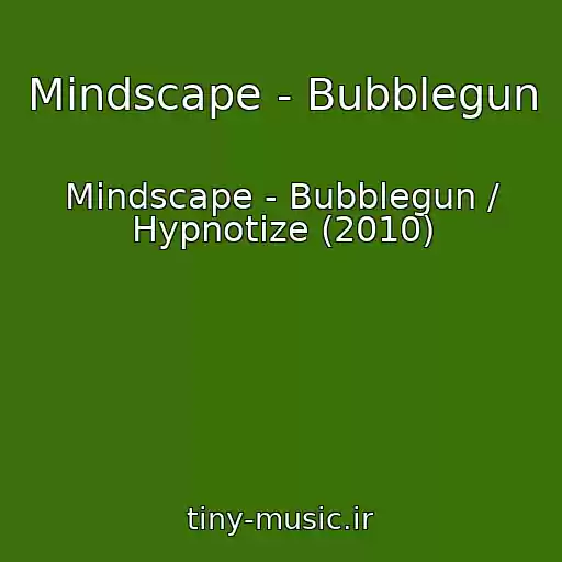 کاور آهنگ Mindscape - Bubblegun از Mindscape - Bubblegun / Hypnotize (2010)