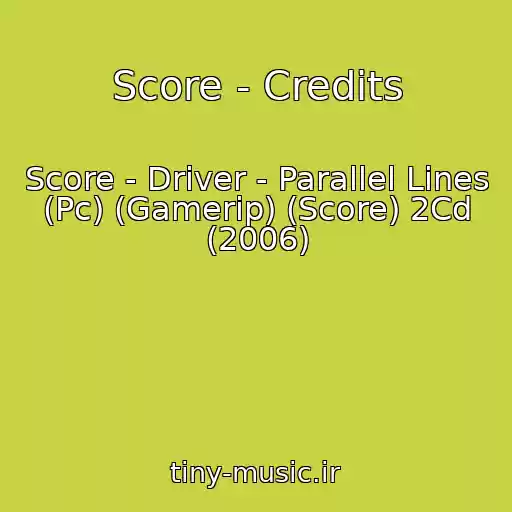 کاور آهنگ Score - Credits از Score - Driver - Parallel Lines (Pc) (Gamerip) (Score) 2Cd (2006)
