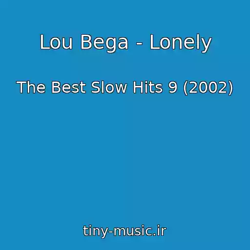 کاور آهنگ Lou Bega - Lonely از The Best Slow Hits 9 (2002)