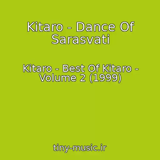 کاور آهنگ Kitaro - Dance Of Sarasvati از Kitaro - Best Of Kitaro - Volume 2 (1999)