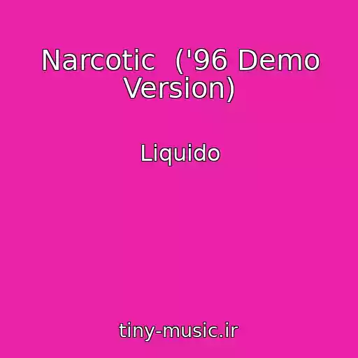 کاور آهنگ Narcotic  ('96 Demo Version) از Liquido