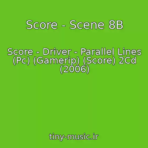 کاور آهنگ Score - Scene 8B از Score - Driver - Parallel Lines (Pc) (Gamerip) (Score) 2Cd (2006)