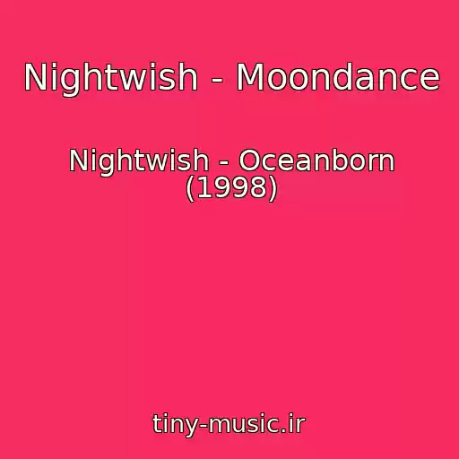 کاور آهنگ Nightwish - Moondance از Nightwish - Oceanborn (1998)