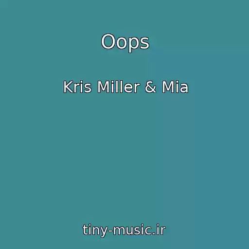 کاور آهنگ Oops از Kris Miller & Mia