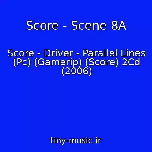 کاور آهنگ Score - Scene 8A از Score - Driver - Parallel Lines (Pc) (Gamerip) (Score) 2Cd (2006)