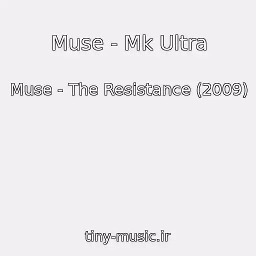 کاور آهنگ Muse - Mk Ultra از Muse - The Resistance (2009)