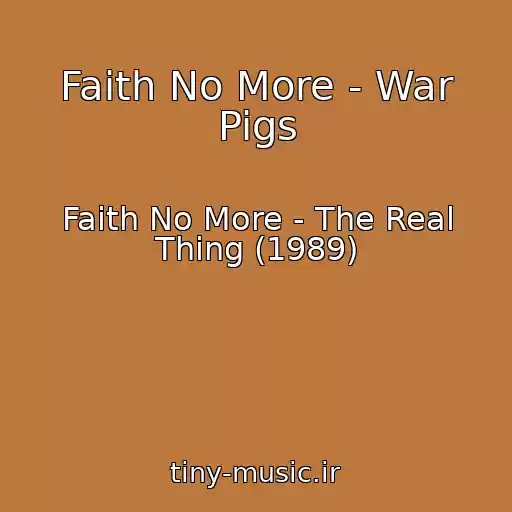 کاور آهنگ Faith No More - War Pigs از Faith No More - The Real Thing (1989)