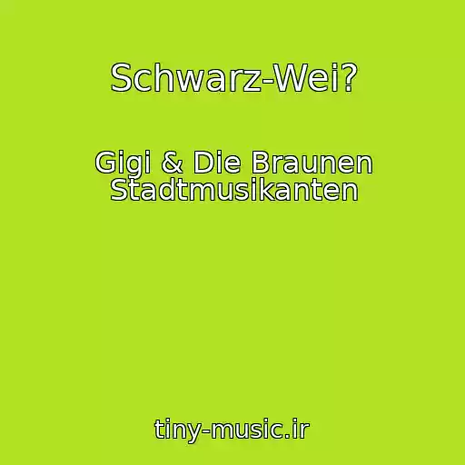کاور آهنگ Schwarz-Wei? از Gigi & Die Braunen Stadtmusikanten
