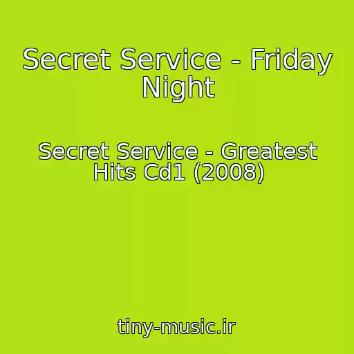 کاور آهنگ Secret Service - Friday Night از Secret Service - Greatest Hits Cd1 (2008)