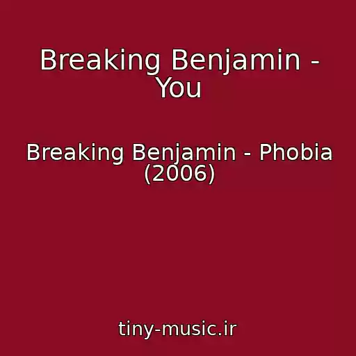 کاور آهنگ Breaking Benjamin - You از Breaking Benjamin - Phobia (2006)