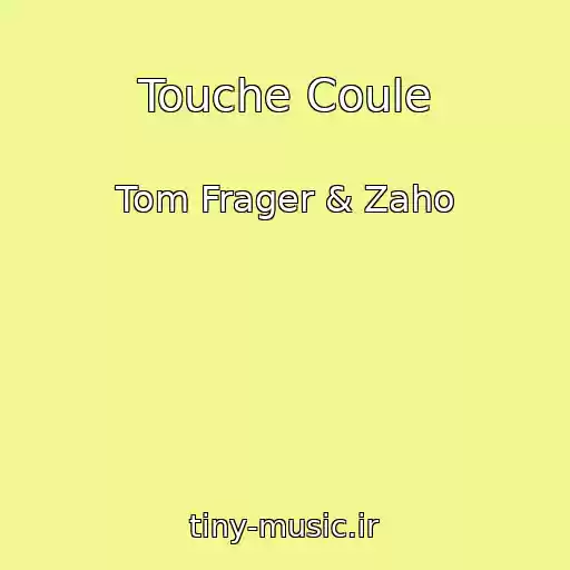 کاور آهنگ Touche Coule از Tom Frager & Zaho