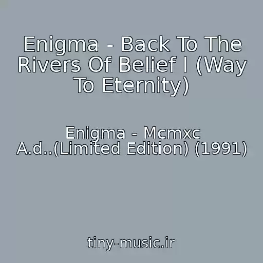 کاور آهنگ Enigma - Back To The Rivers Of Belief I (Way To Eternity) از Enigma - Mcmxc A.d..(Limited Edition) (1991)