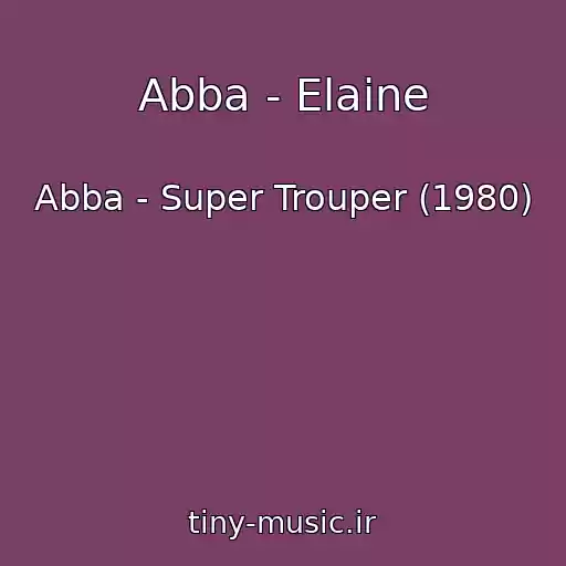 کاور آهنگ Abba - Elaine از Abba - Super Trouper (1980)