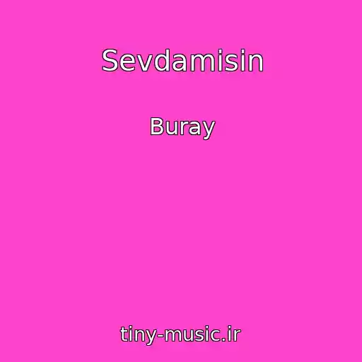 کاور آهنگ Sevdamisin از Buray