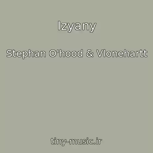 کاور آهنگ Izyany از Stephan O'hood & Vlonehartt