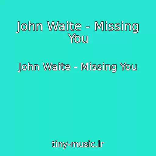 کاور آهنگ John Waite - Missing You از John Waite - Missing You