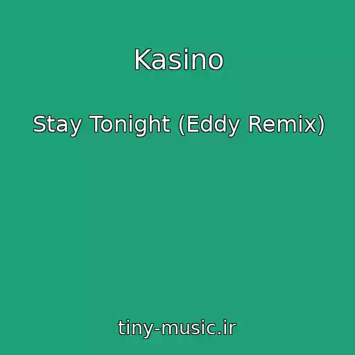 کاور آهنگ Kasino از Stay Tonight (Eddy Remix)