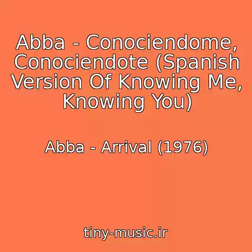 کاور آهنگ Abba - Conociendome, Conociendote (Spanish Version Of Knowing Me, Knowing You) از Abba - Arrival (1976)