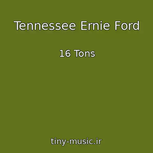 کاور آهنگ Tennessee Ernie Ford از 16 Tons