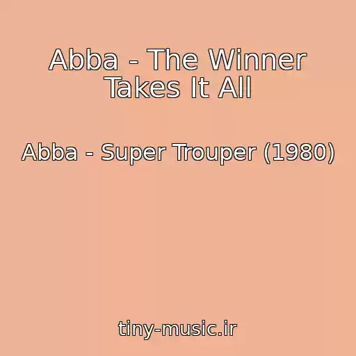 کاور آهنگ Abba - The Winner Takes It All از Abba - Super Trouper (1980)