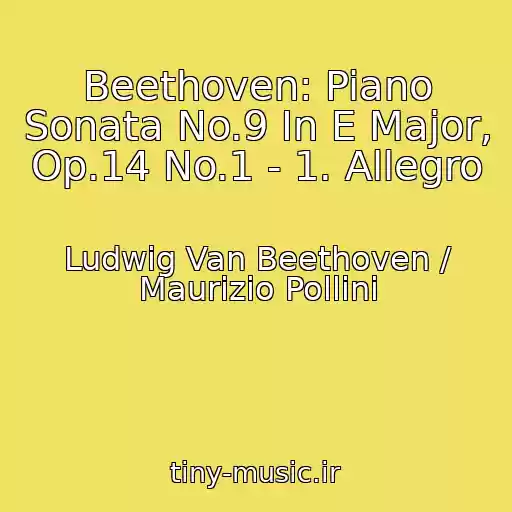 کاور آهنگ Beethoven: Piano Sonata No.9 In E Major, Op.14 No.1 - 1. Allegro از Ludwig Van Beethoven / Maurizio Pollini