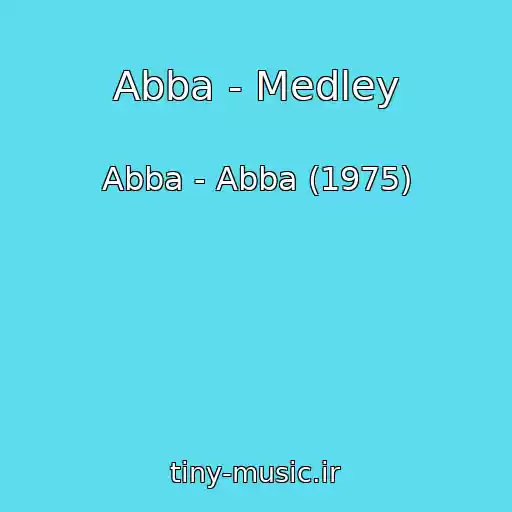 کاور آهنگ Abba - Medley از Abba - Abba (1975)