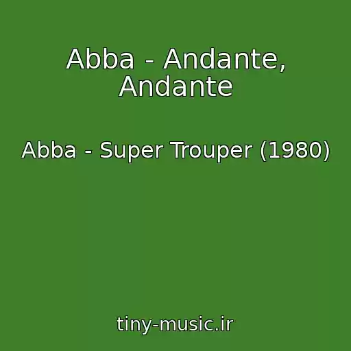 کاور آهنگ Abba - Andante, Andante از Abba - Super Trouper (1980)
