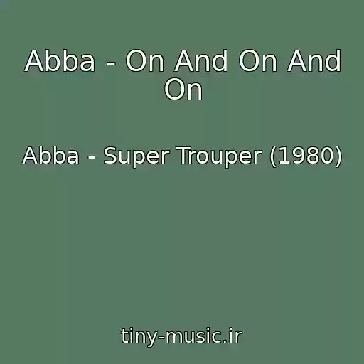 کاور آهنگ Abba - On And On And On از Abba - Super Trouper (1980)