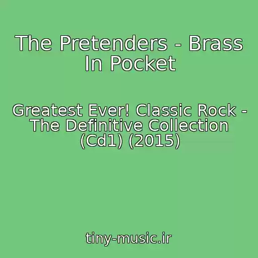 کاور آهنگ The Pretenders - Brass In Pocket از Greatest Ever! Classic Rock - The Definitive Collection (Cd1) (2015)