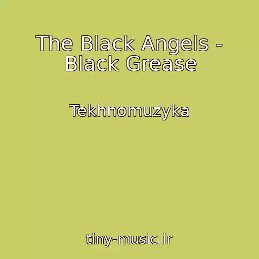 کاور آهنگ The Black Angels - Black Grease از Tekhnomuzyka