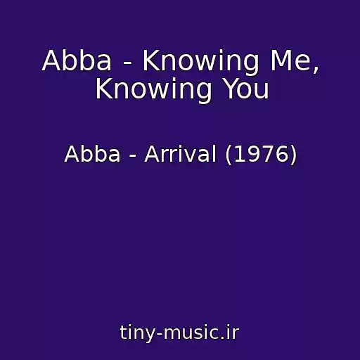 کاور آهنگ Abba - Knowing Me, Knowing You از Abba - Arrival (1976)