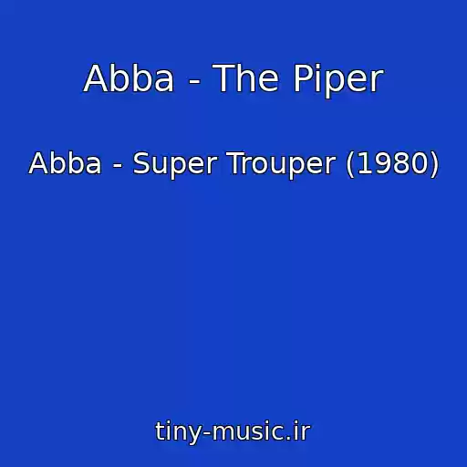 کاور آهنگ Abba - The Piper از Abba - Super Trouper (1980)