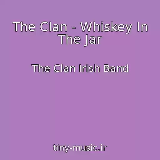 کاور آهنگ The Clan - Whiskey In The Jar از The Clan Irish Band