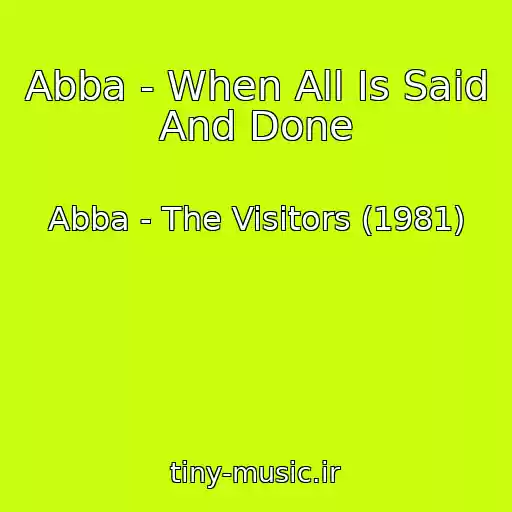 کاور آهنگ Abba - When All Is Said And Done از Abba - The Visitors (1981)