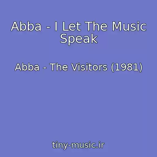 کاور آهنگ Abba - I Let The Music Speak از Abba - The Visitors (1981)