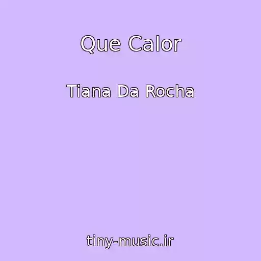 کاور آهنگ Que Calor از Tiana Da Rocha