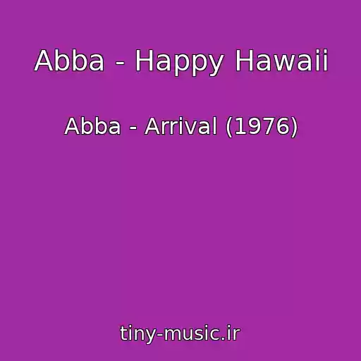 کاور آهنگ Abba - Happy Hawaii از Abba - Arrival (1976)