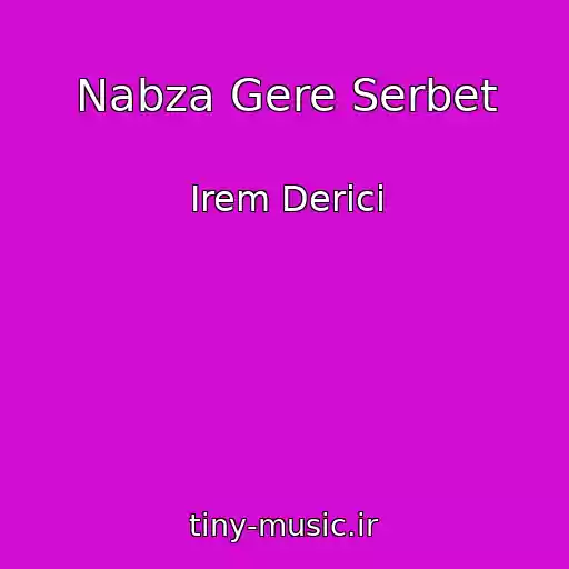 کاور آهنگ Nabza Gere Serbet از Irem Derici
