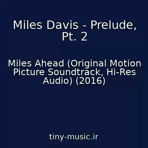 کاور آهنگ Miles Davis - Prelude, Pt. 2 از Miles Ahead (Original Motion Picture Soundtrack, Hi-Res Audio) (2016)
