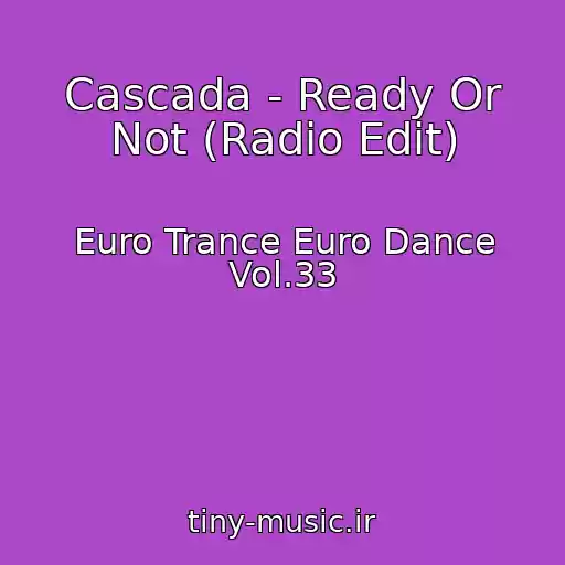 کاور آهنگ Cascada - Ready Or Not (Radio Edit) از Euro Trance Euro Dance Vol.33