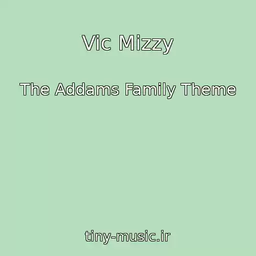 کاور آهنگ Vic Mizzy از The Addams Family Theme