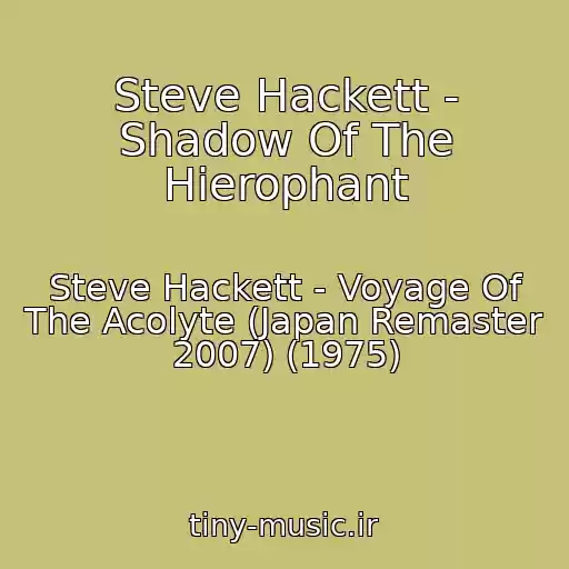 کاور آهنگ Steve Hackett - Shadow Of The Hierophant از Steve Hackett - Voyage Of The Acolyte (Japan Remaster 2007) (1975)