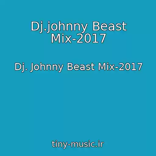 کاور آهنگ Dj.johnny Beast Mix-2017 از Dj. Johnny Beast Mix-2017
