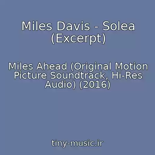 کاور آهنگ Miles Davis - Solea (Excerpt) از Miles Ahead (Original Motion Picture Soundtrack, Hi-Res Audio) (2016)