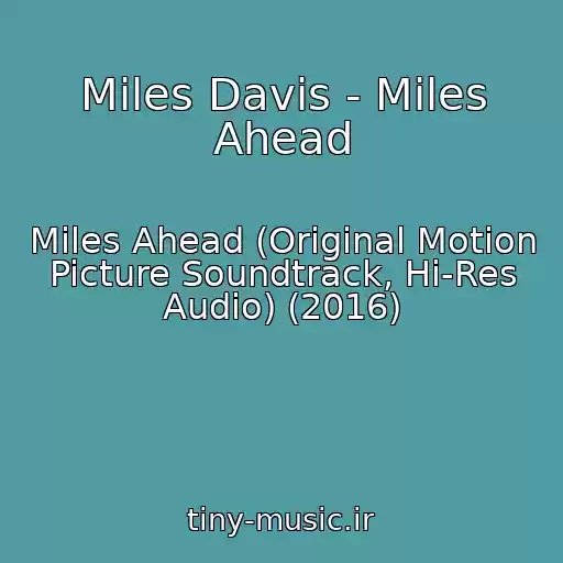 کاور آهنگ Miles Davis - Miles Ahead از Miles Ahead (Original Motion Picture Soundtrack, Hi-Res Audio) (2016)