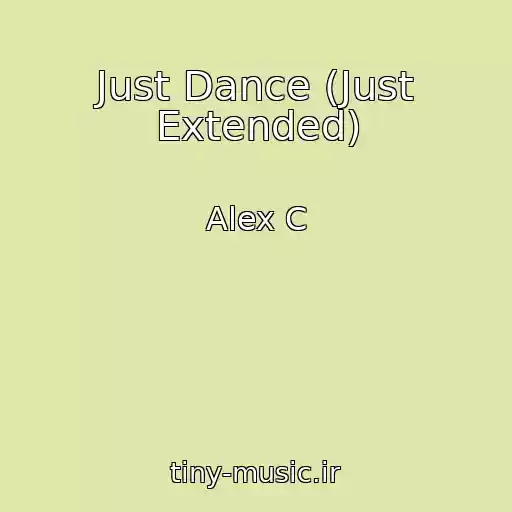 کاور آهنگ Just Dance (Just Extended) از Alex C