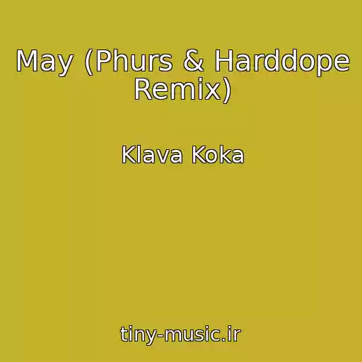 کاور آهنگ May (Phurs & Harddope Remix) از Klava Koka