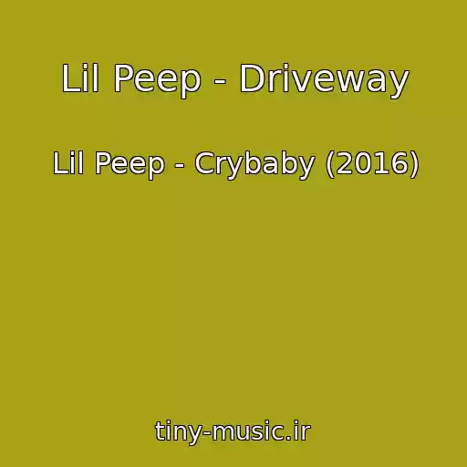 کاور آهنگ Lil Peep - Driveway از Lil Peep - Crybaby (2016)